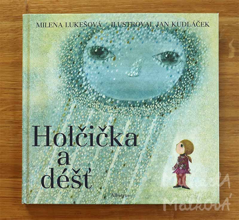 Holčička a déšť – Milena Lukešová, il. – Jan Kudláček